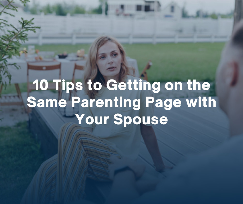 10 Tips to Getting on the Same Parenting Page with Your Spouse