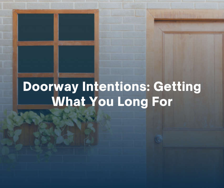 Doorway Intentions Getting What You Long For