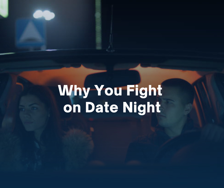 Why You Fight on Date Night