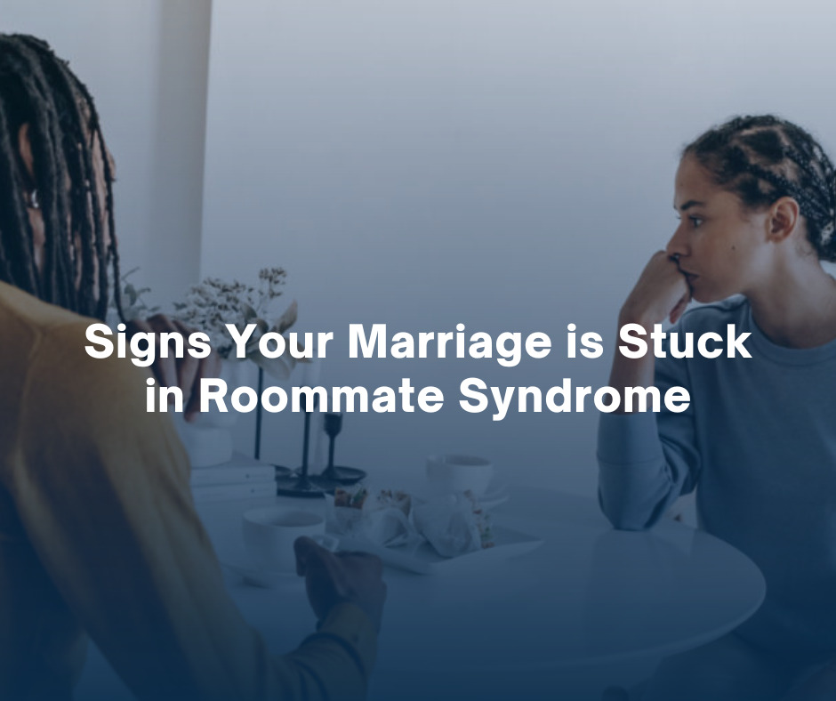 Signs Your Marriage is Stuck in Roommate Syndrome 1