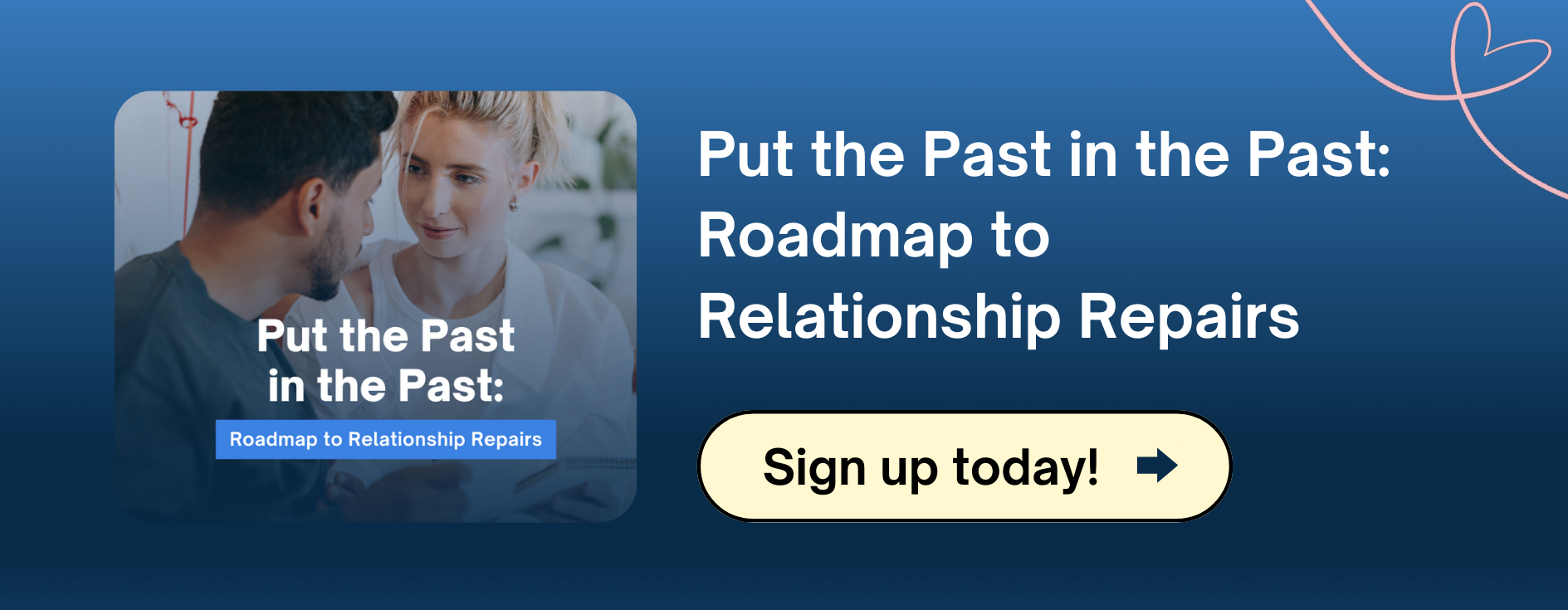 Put the Past in the Past Roadmap to Relationship Repairs Course